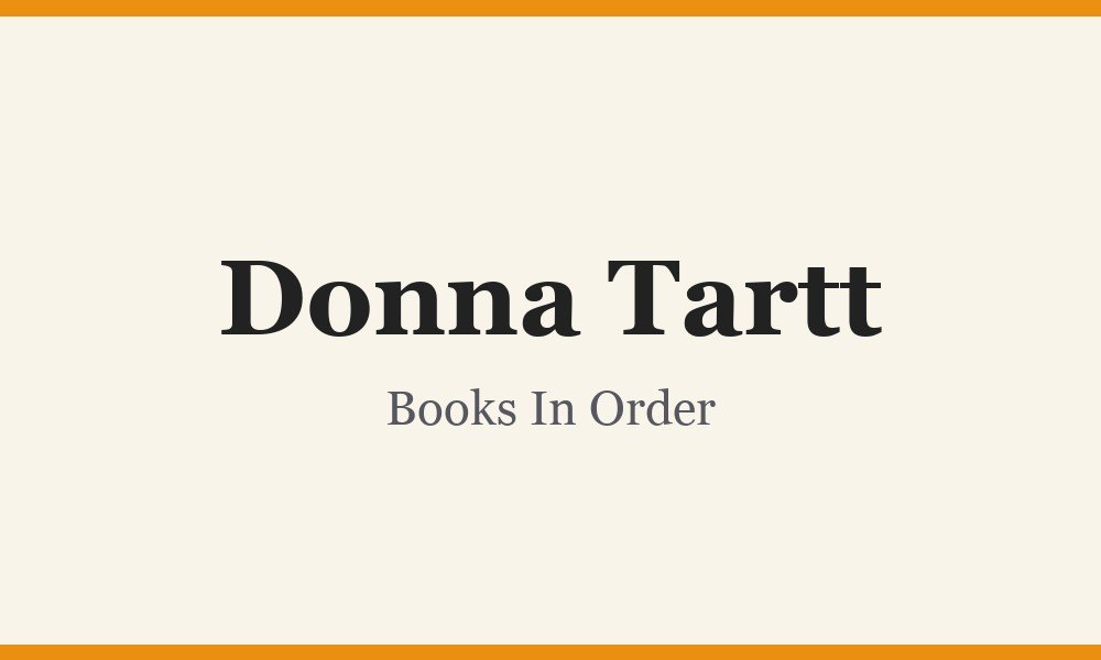Donna Tartt Books In Order
