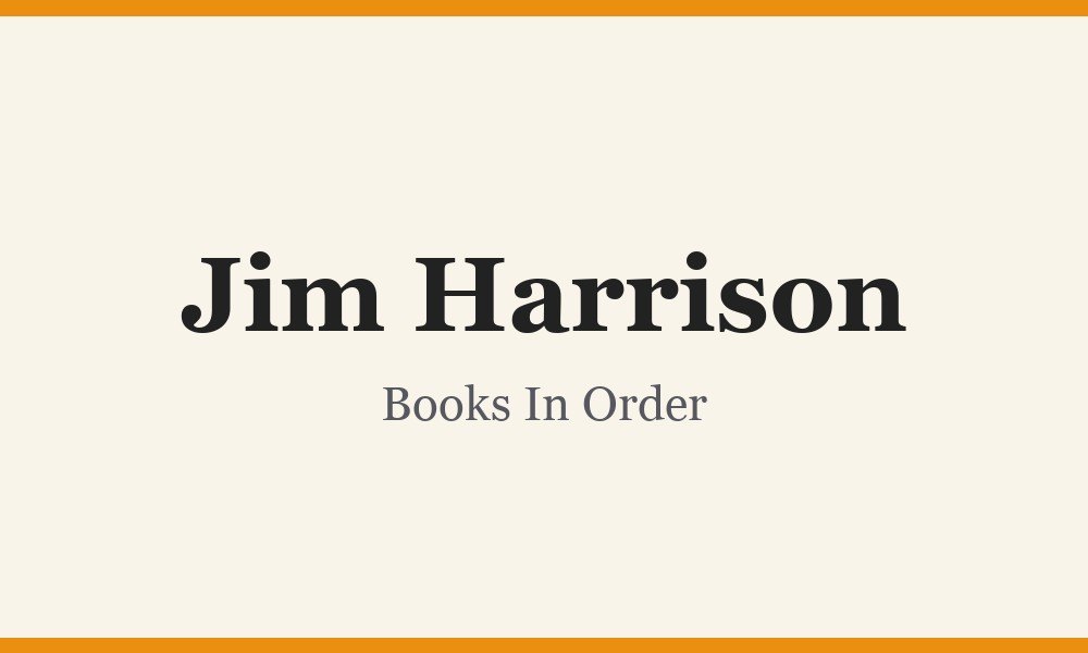 Jim Harrison Books In Order