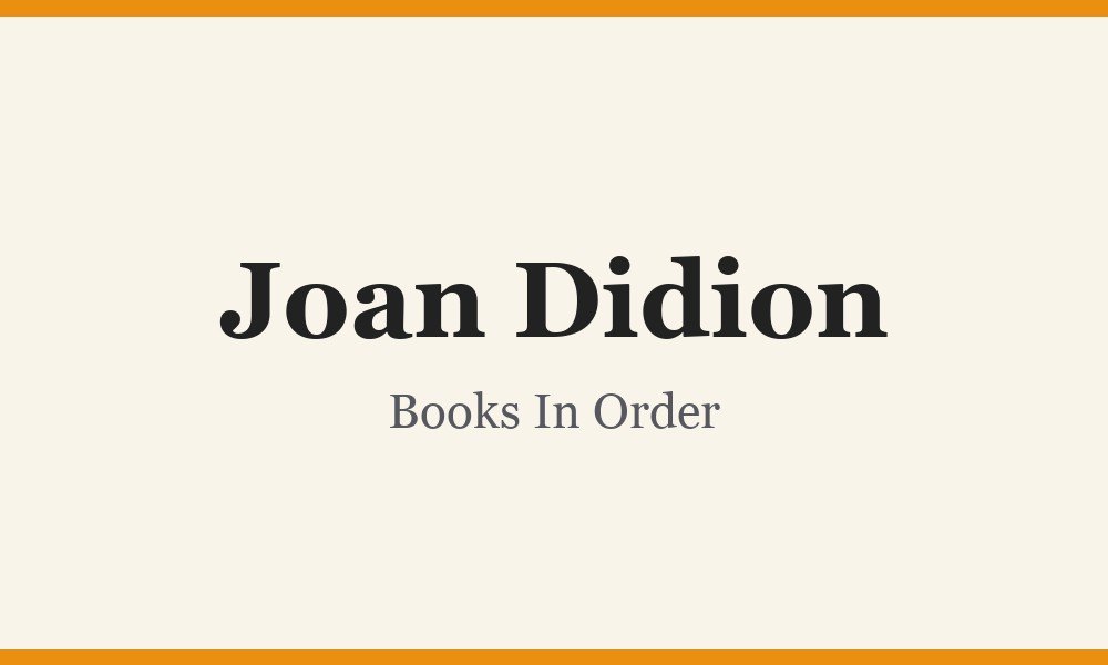 Joan Didion Books In Order