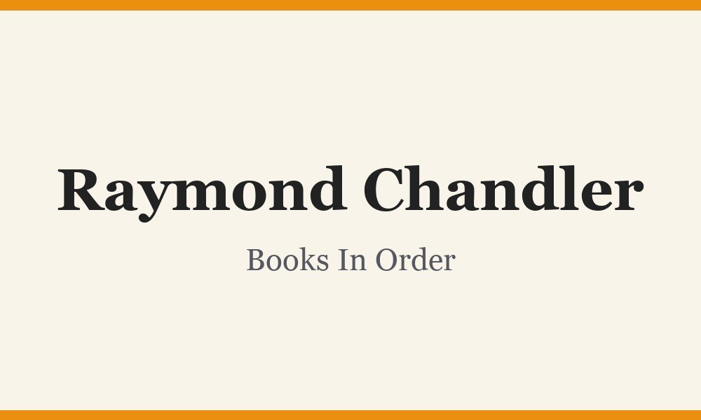 Raymond Chandler Books In Order