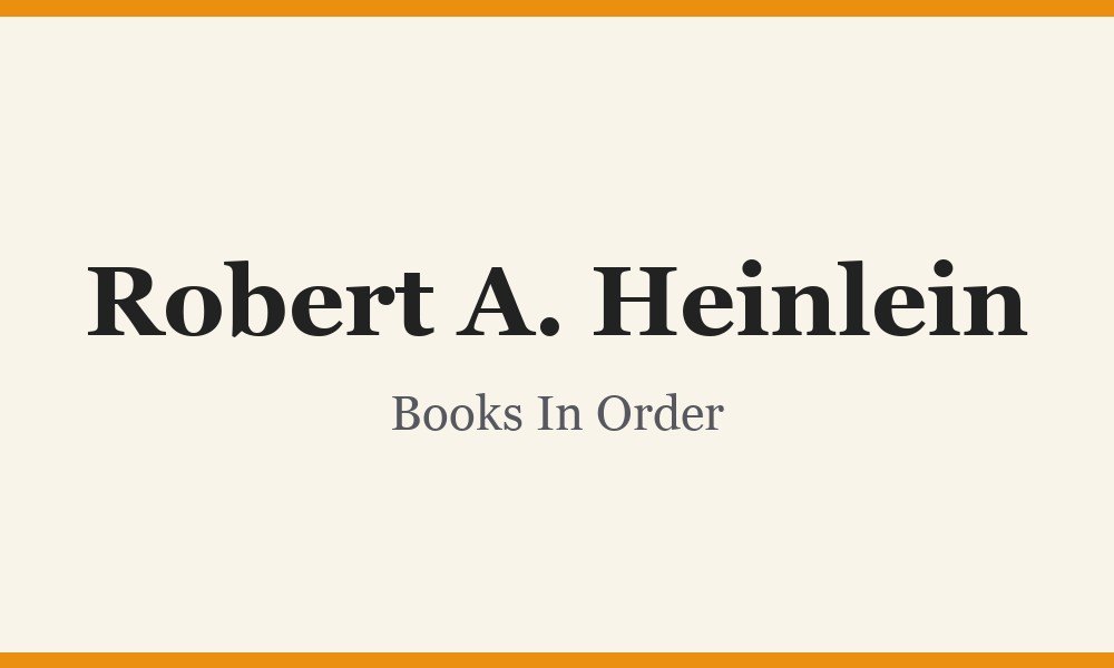 Robert A. Heinlein Books In Order