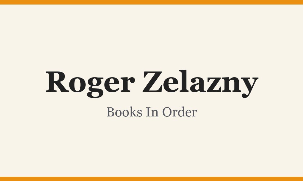 Roger Zelazny Books In Order