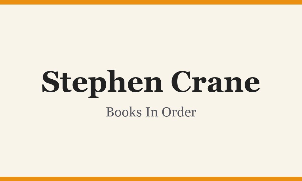 Stephen Crane Books In Order