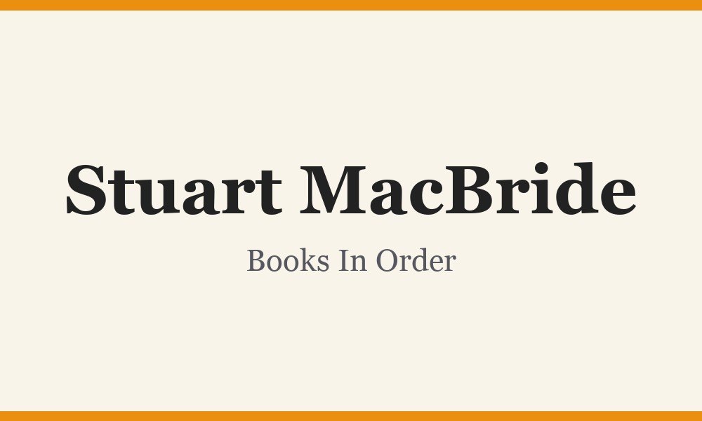 Stuart MacBride Books In Order