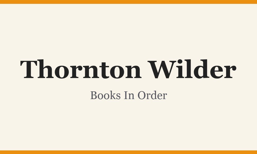 Thornton Wilder Books In Order